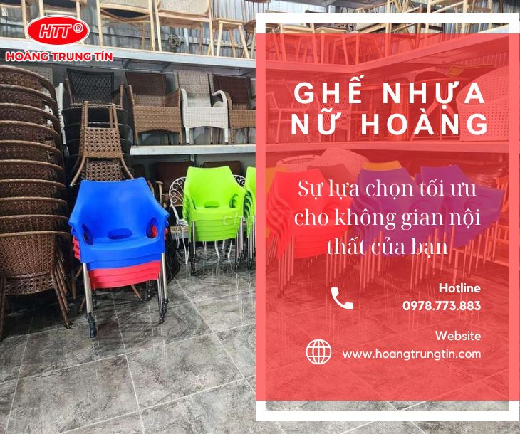 Ghế nhựa Nữ Hoàng: Sự lựa chọn tối ưu cho không gian nội thất của bạn